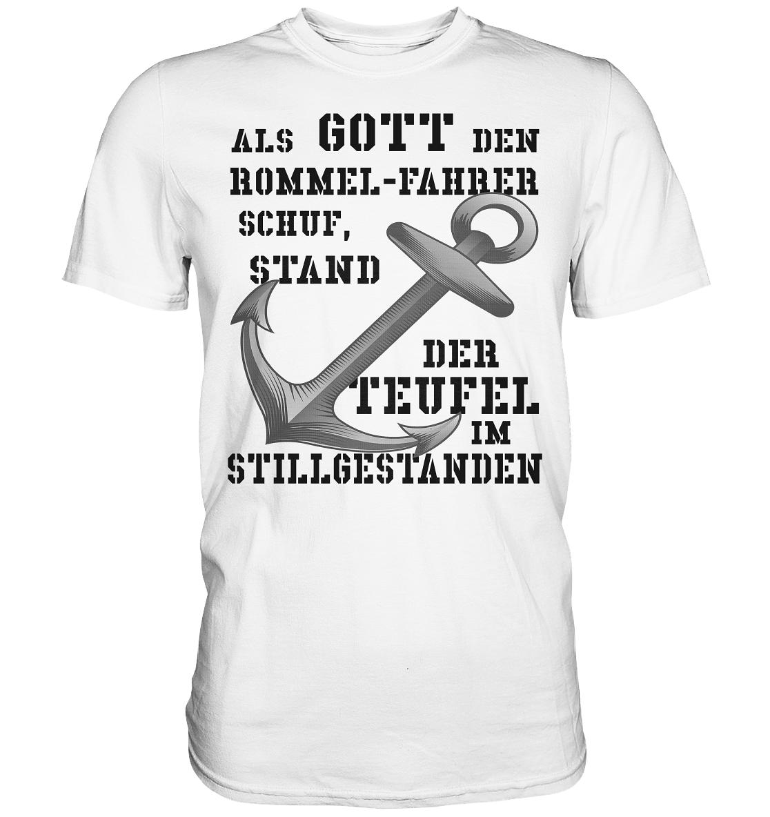 Als Gott den ROMMEL-Fahrer schuf... - Premium Shirt