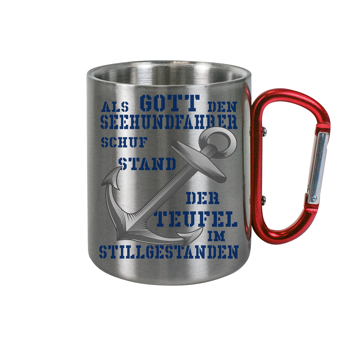 Als G o t t den Seehundfahrer schuf... - Edelstahl Tasse