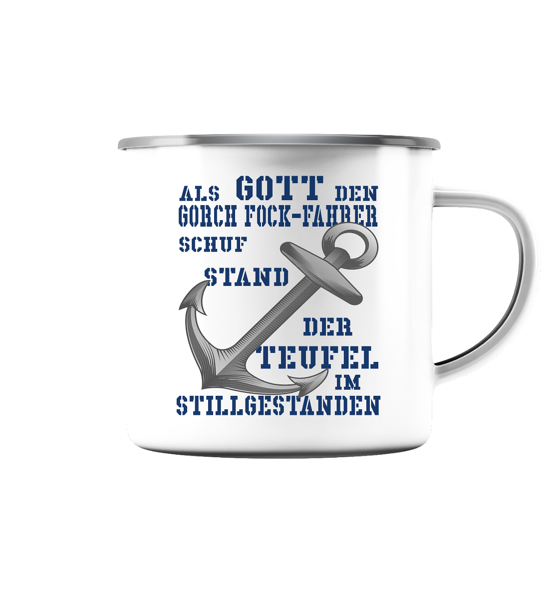 Als G o t t den GORCH FOCK-Fahrer schuf... - Emaille Tasse (Silber)