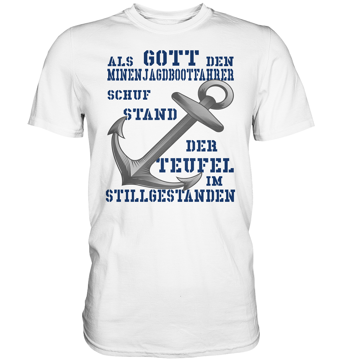Als G o t t den Minenjagdbootfahrer schuf... - Premium Shirt