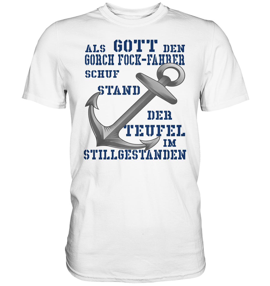 Als G o t t den GORCH FOCK-Fahrer schuf... - Premium Shirt