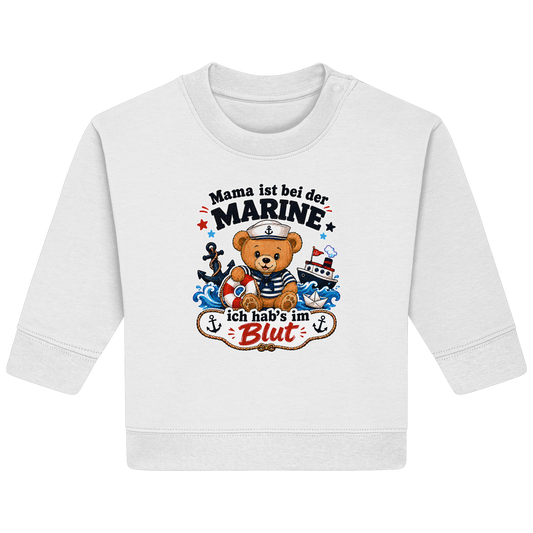 Mama ist bei der Marine – ich hab’s im Blut - Baby Organic Sweatshirt