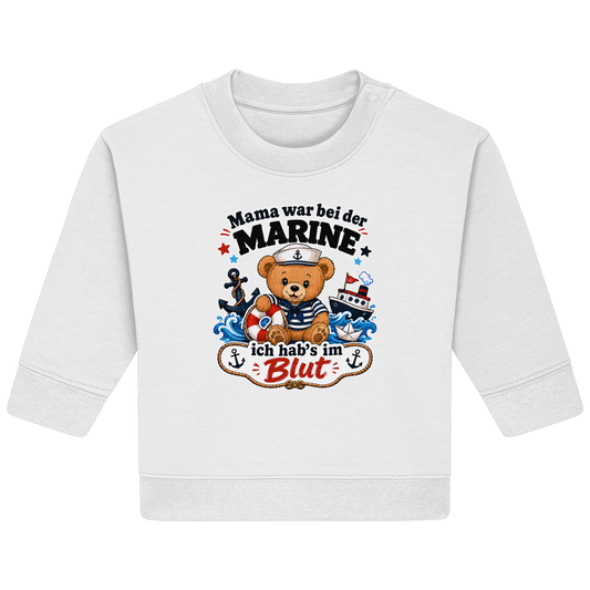 Mama war bei der Marine – ich hab’s im Blut - Baby Organic Sweatshirt