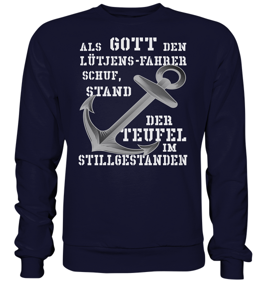 Als Gott den LÜTJENS-Fahrer schuf... - Basic Sweatshirt