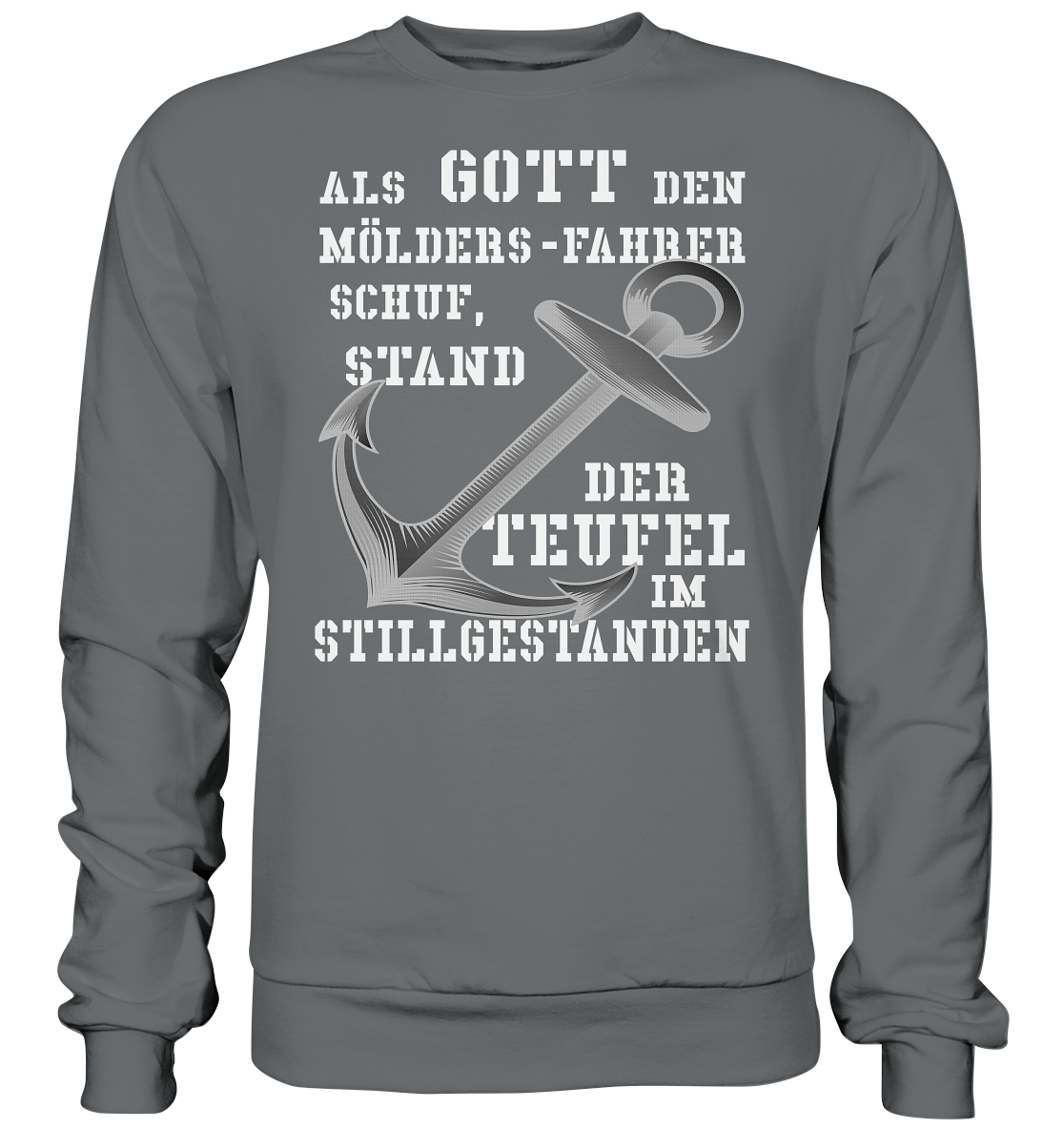Als Gott den MÖLDERS-Fahrer schuf...  - Basic Sweatshirt