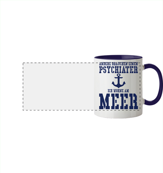 Andere brauchen einen Psychiater - Ich wohne am Meer - Panorama Tasse zweifarbig