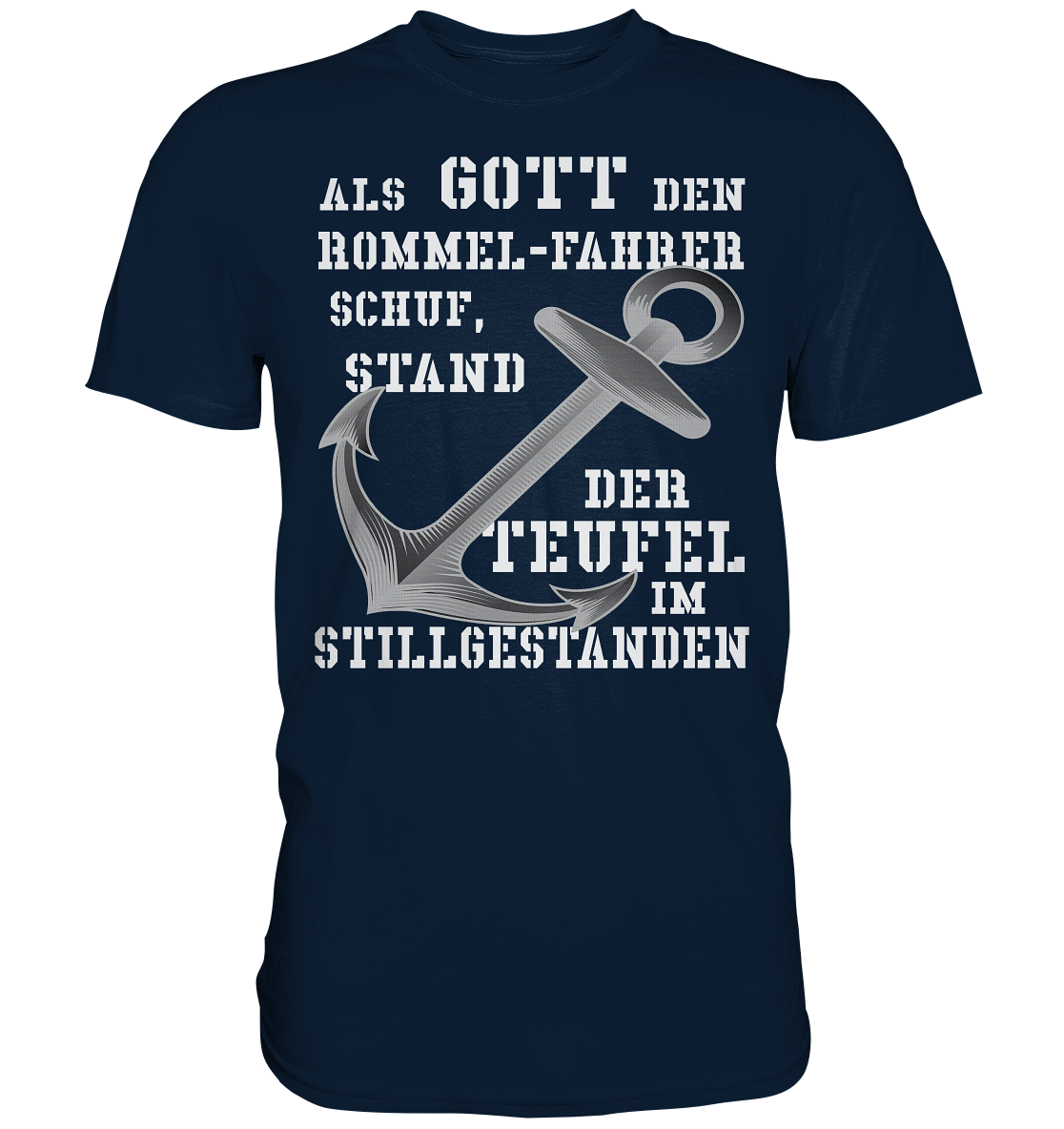 Als Gott den ROMMEL-Fahrer schuf...  - Premium Shirt
