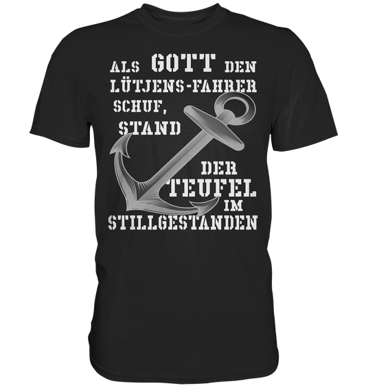 Als Gott den LÜTJENS-Fahrer schuf... - Premium Shirt