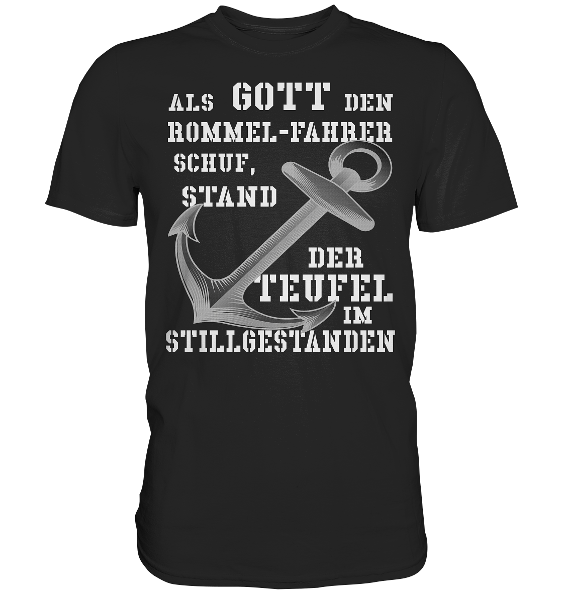 Als Gott den ROMMEL-Fahrer schuf...  - Premium Shirt