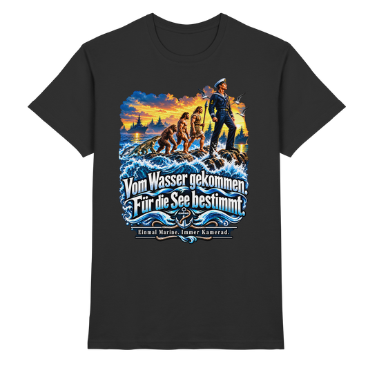 Vom Wasser gekommen - Für die See bestimmt - Premium Shirt