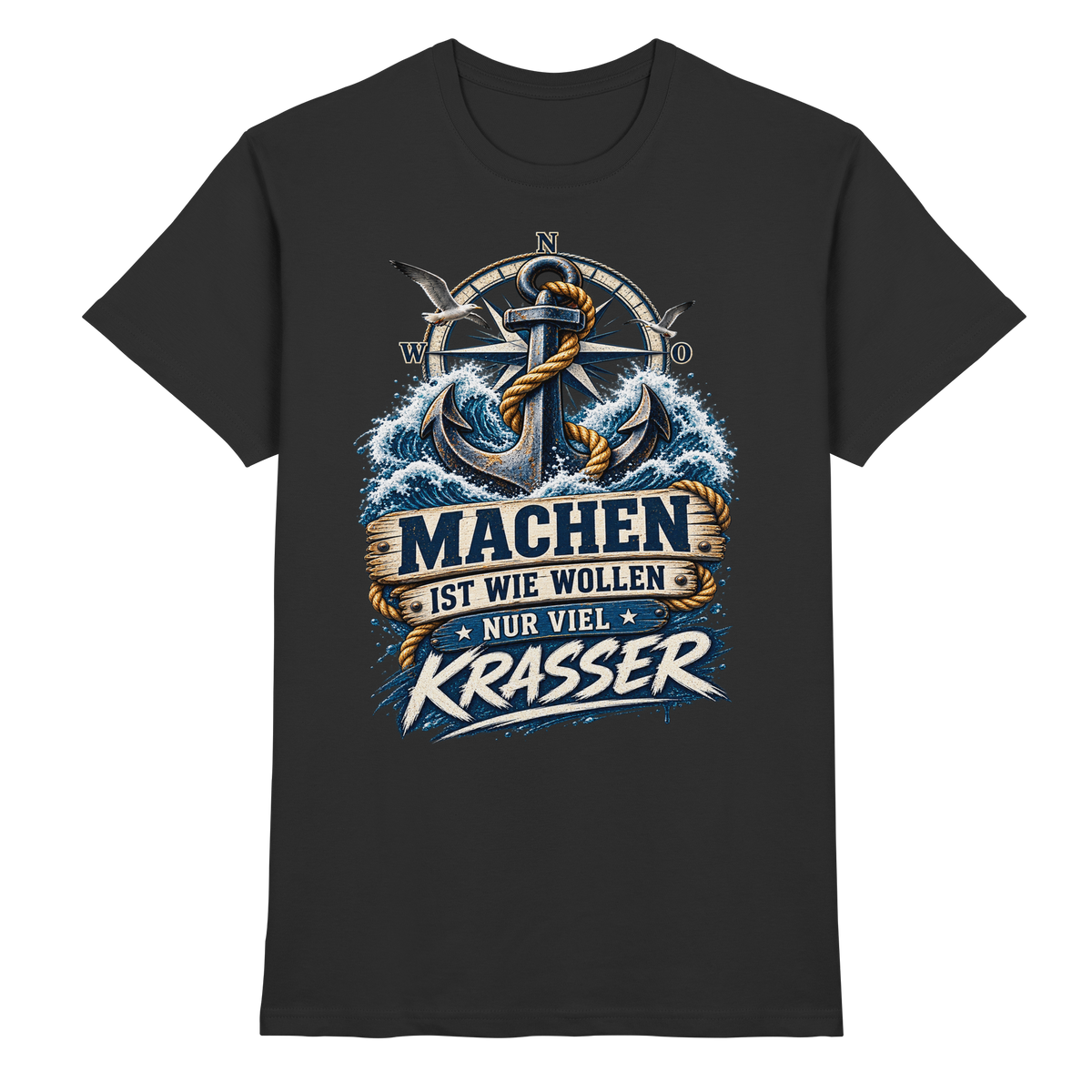 Machen ist wie wollen, nur viel Krasser - Kompass - Premium Shirt