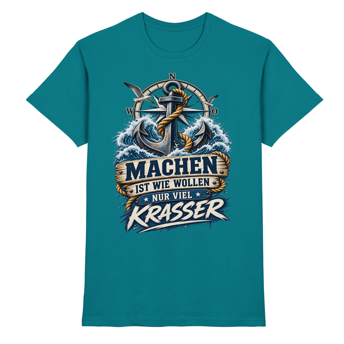 Machen ist wie wollen, nur viel Krasser - Kompass - Premium Shirt