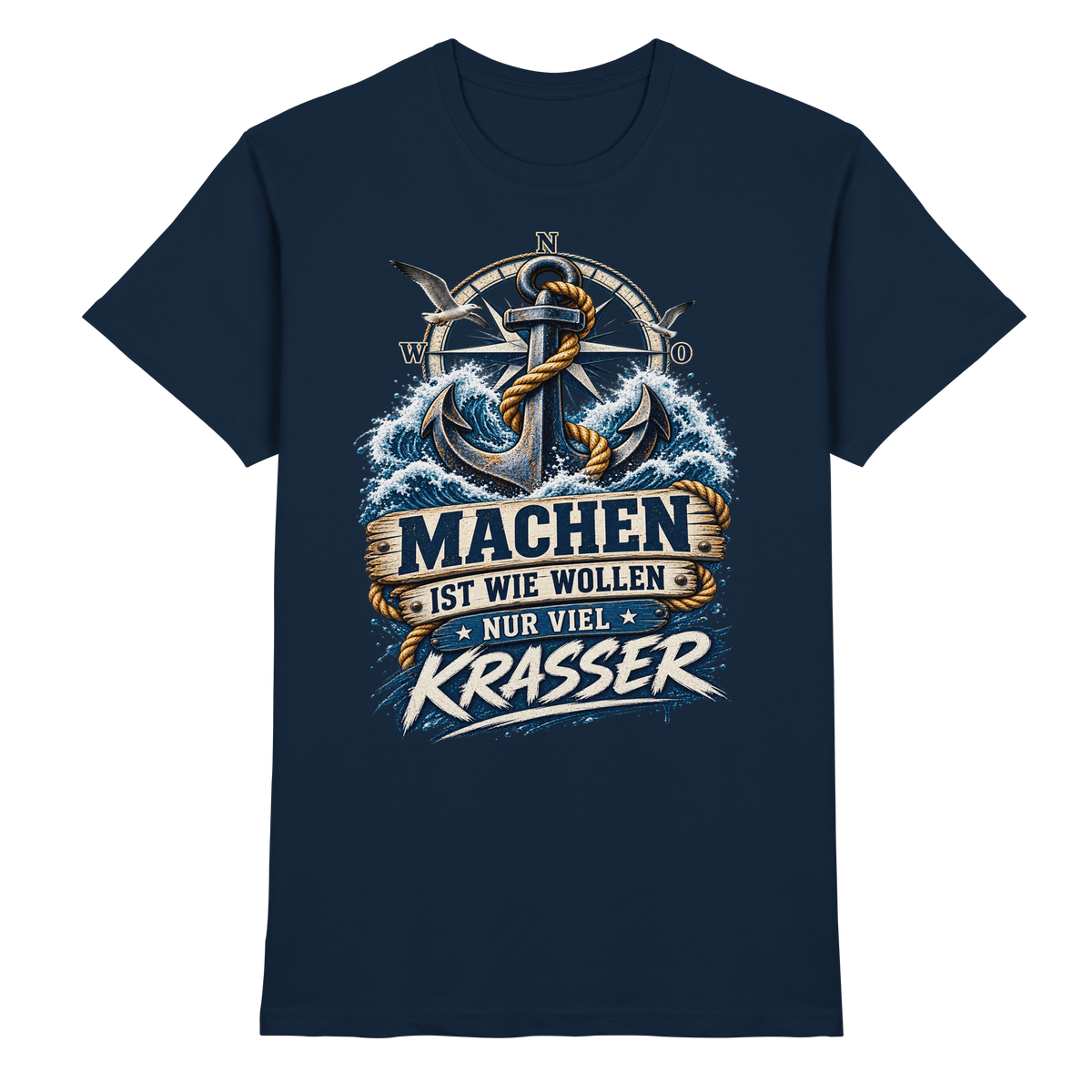 Machen ist wie wollen, nur viel Krasser - Kompass - Premium Shirt