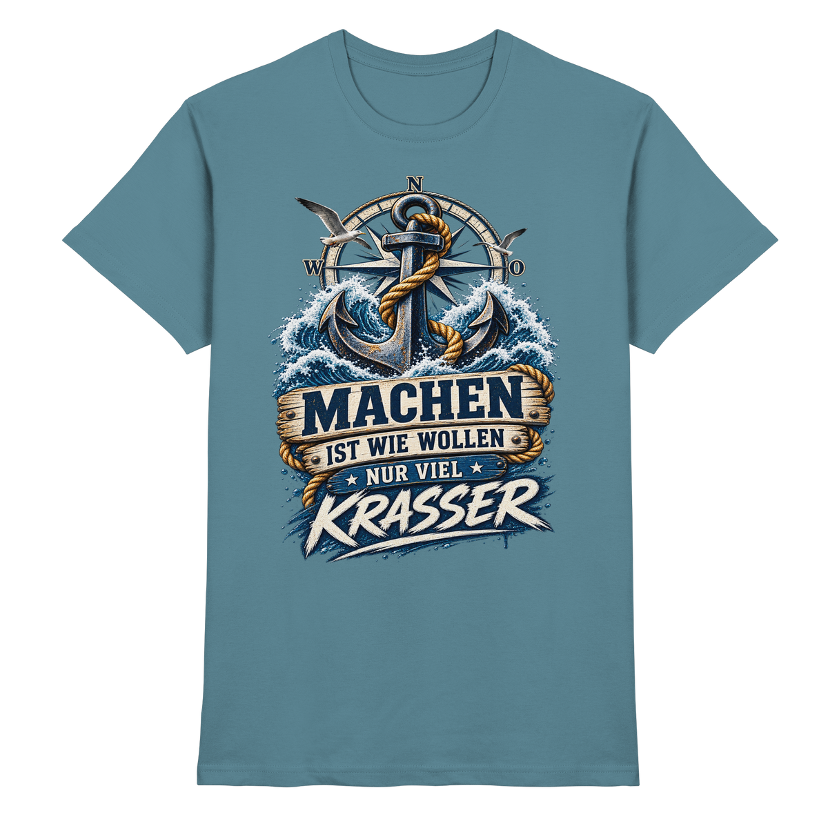 Machen ist wie wollen, nur viel Krasser - Kompass - Premium Shirt