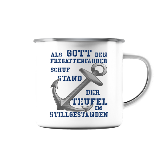 Als Gott den Fregattenfahrer schuf..  - Emaille Tasse (Silber)
