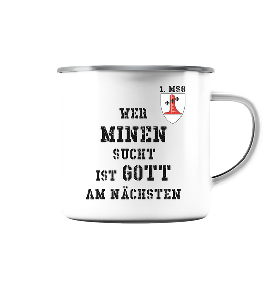 1. MSG Wer Minen sucht.... - Emaille Tasse (Silber)
