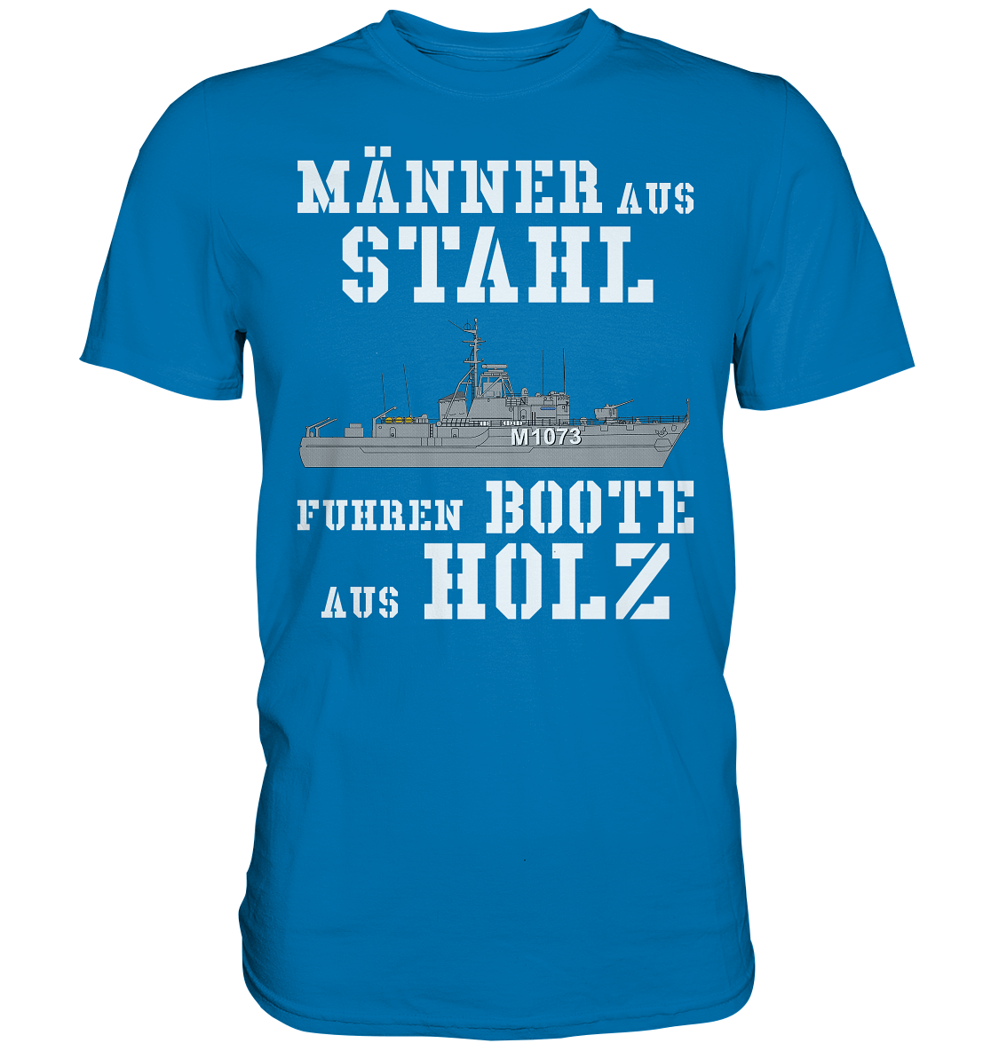 Männer aus Stahl...  HL-Boot M1073 SCHLESWIG - Premium Shirt
