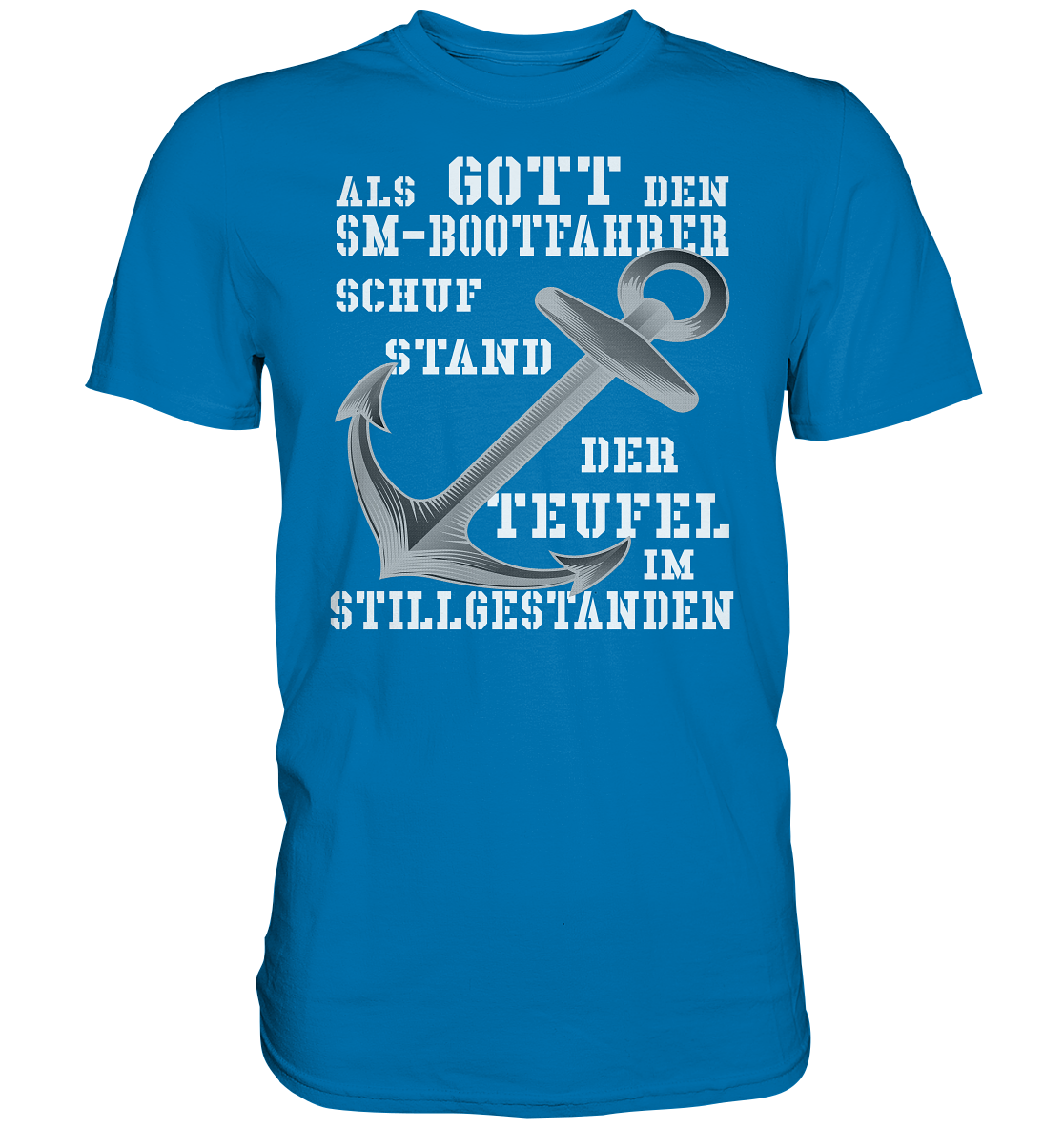 Als G o t t den SM-Bootfahrer schuf...   - Premium Shirt
