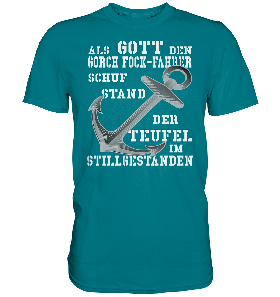 Als G o t t den GORCH FOCK-Fahrer schuf... - Premium Shirt