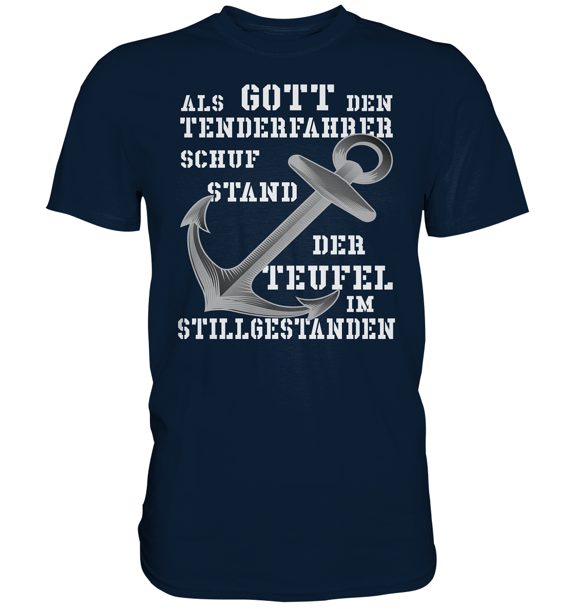 Als G o t t den Tenderfahrer schuf... - Premium Shirt