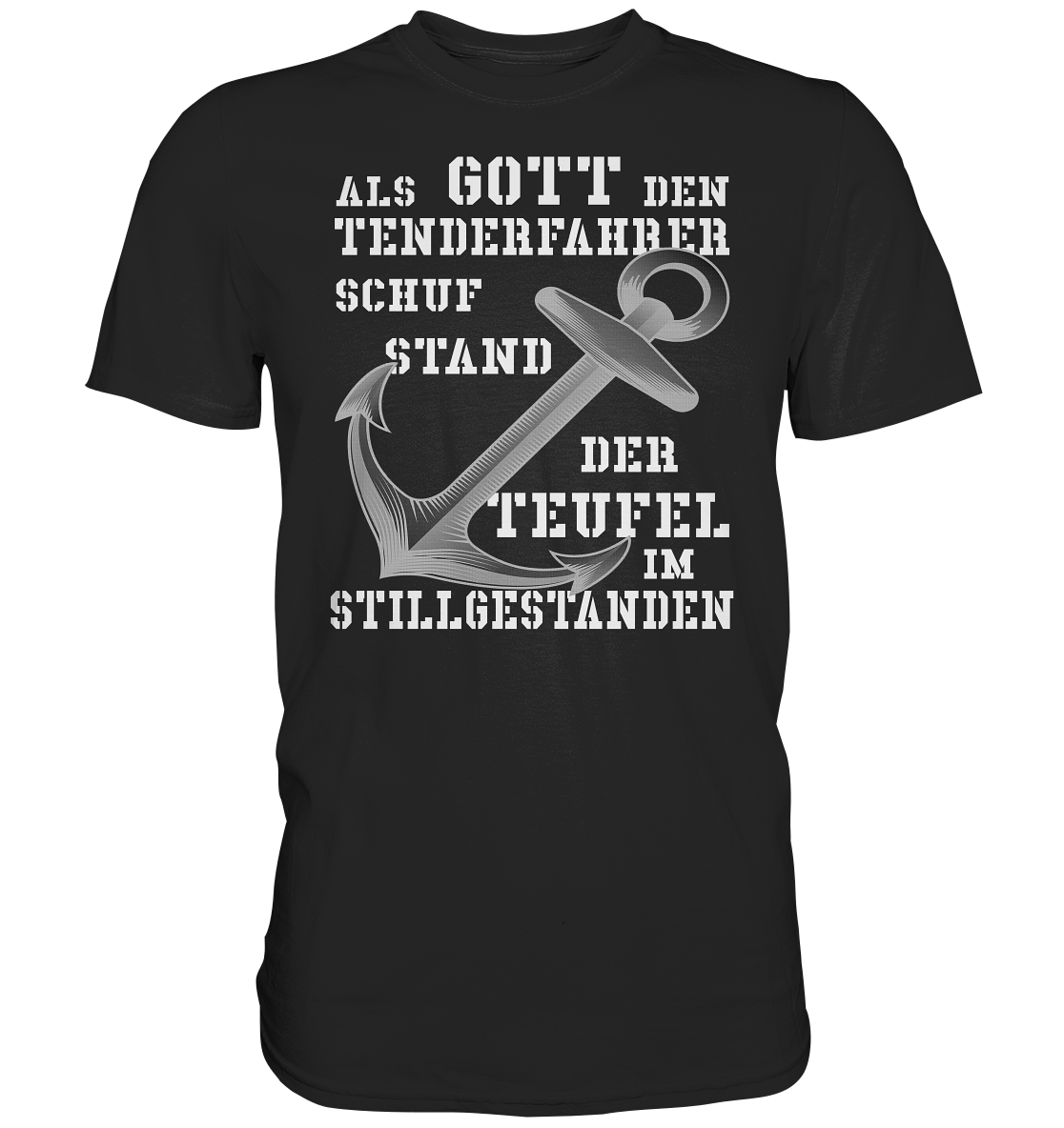 Als G o t t den Tenderfahrer schuf... - Premium Shirt