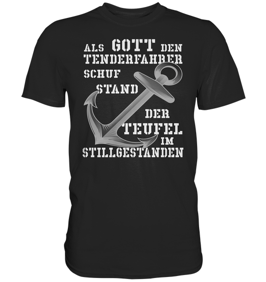 Als G o t t den Tenderfahrer schuf... - Premium Shirt