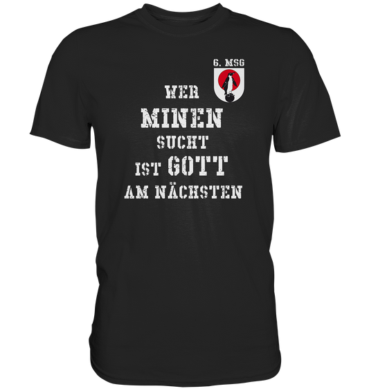 6.MSG Wer Minen sucht ist Gott am nächsten - Premium Shirt