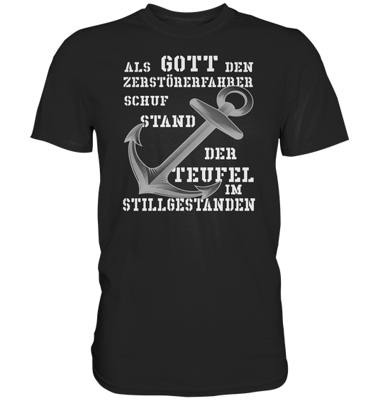 Als G o t t den Zerstörerfahrer schuf...  - Premium Shirt