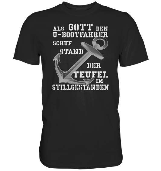 Als Gott den U-Bootfahrer schuf...  - Premium Shirt