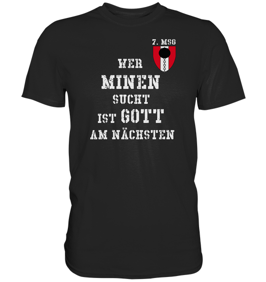 7.MSG Wer Minen sucht ist Gott am nächsten - Premium Shirt