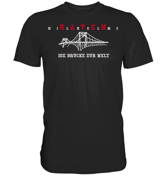 WILHELMSHAVEN - Die Brücke zur Welt - Premium Shirt