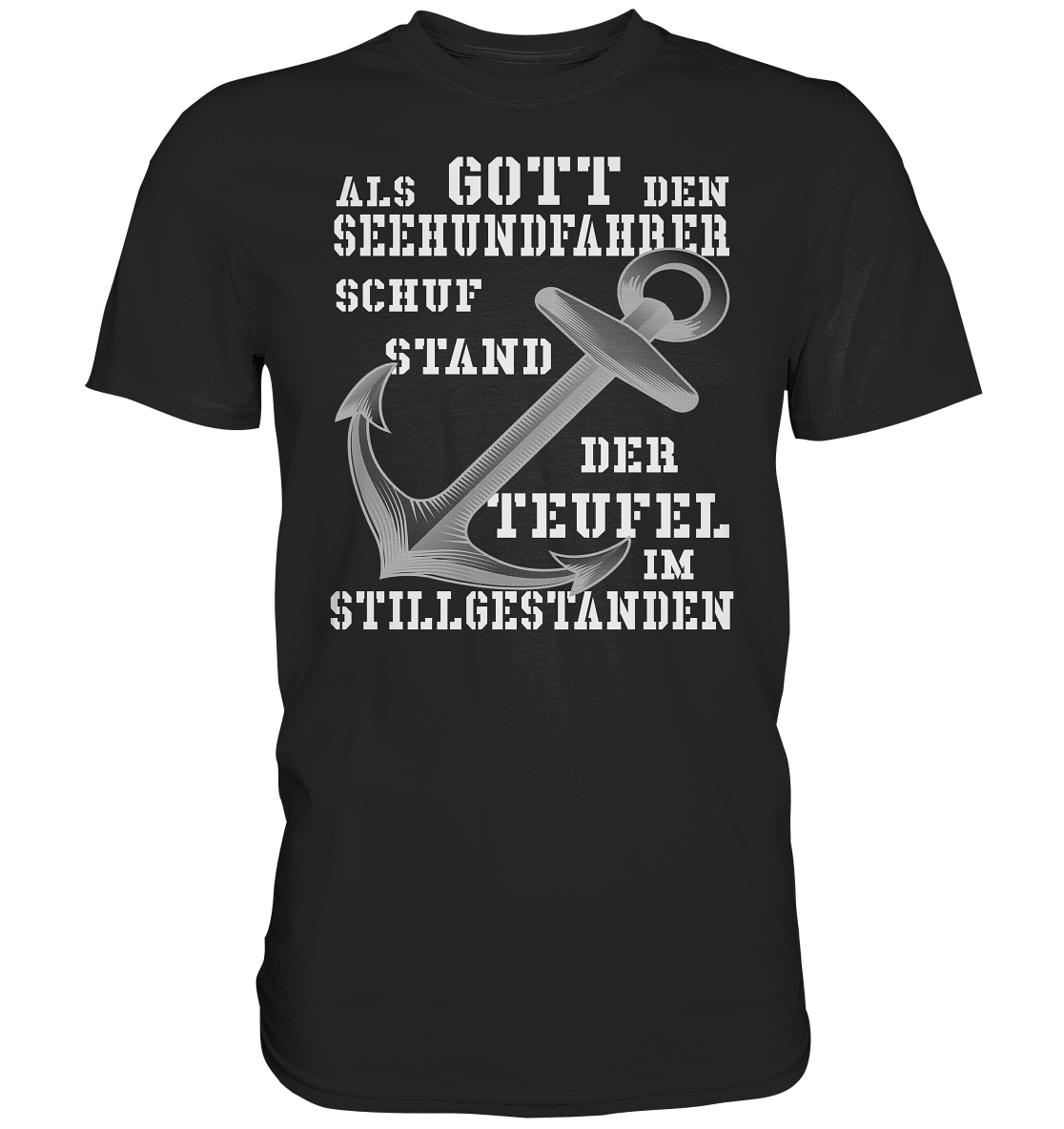 Als G o t t den Seehundfahrer schuf...  - Premium Shirt