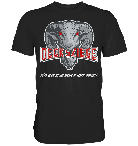 Decksziege Was sich nicht bewegt... - Premium Shirt