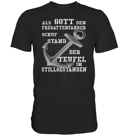 Als Gott den Fregattenfahrer schuf..  - Premium Shirt