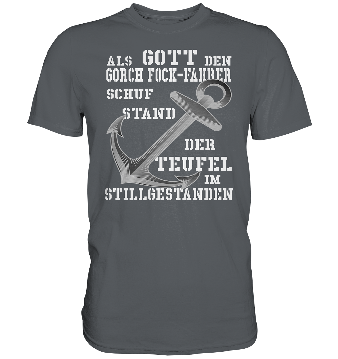 Als G o t t den GORCH FOCK-Fahrer schuf... - Premium Shirt