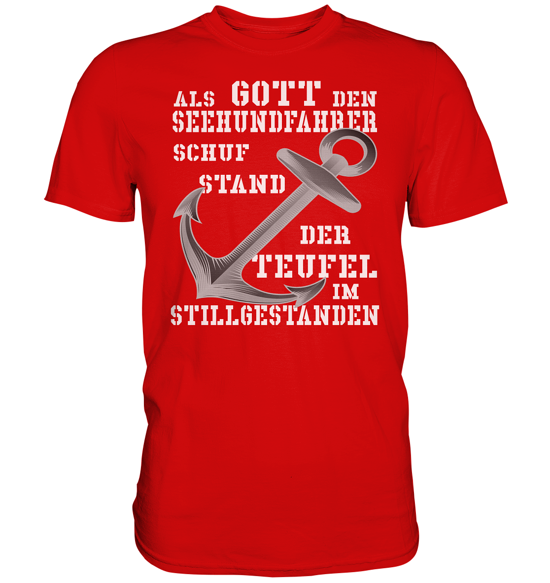 Als G o t t den Seehundfahrer schuf...  - Premium Shirt