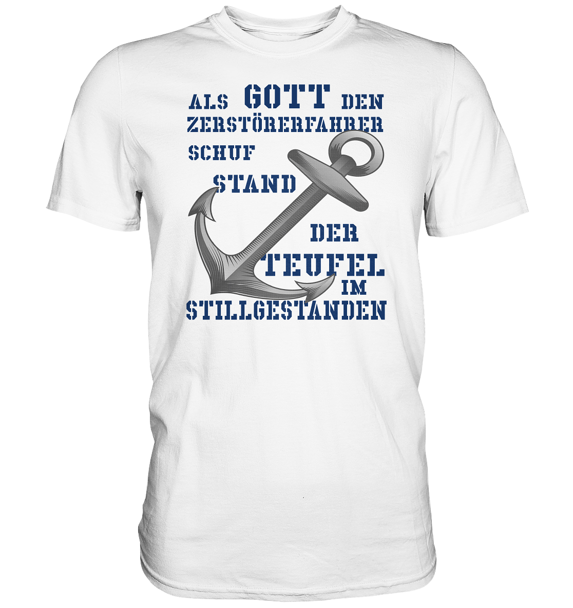 Als G o t t den Zerstörerfahrer schuf...  - Premium Shirt