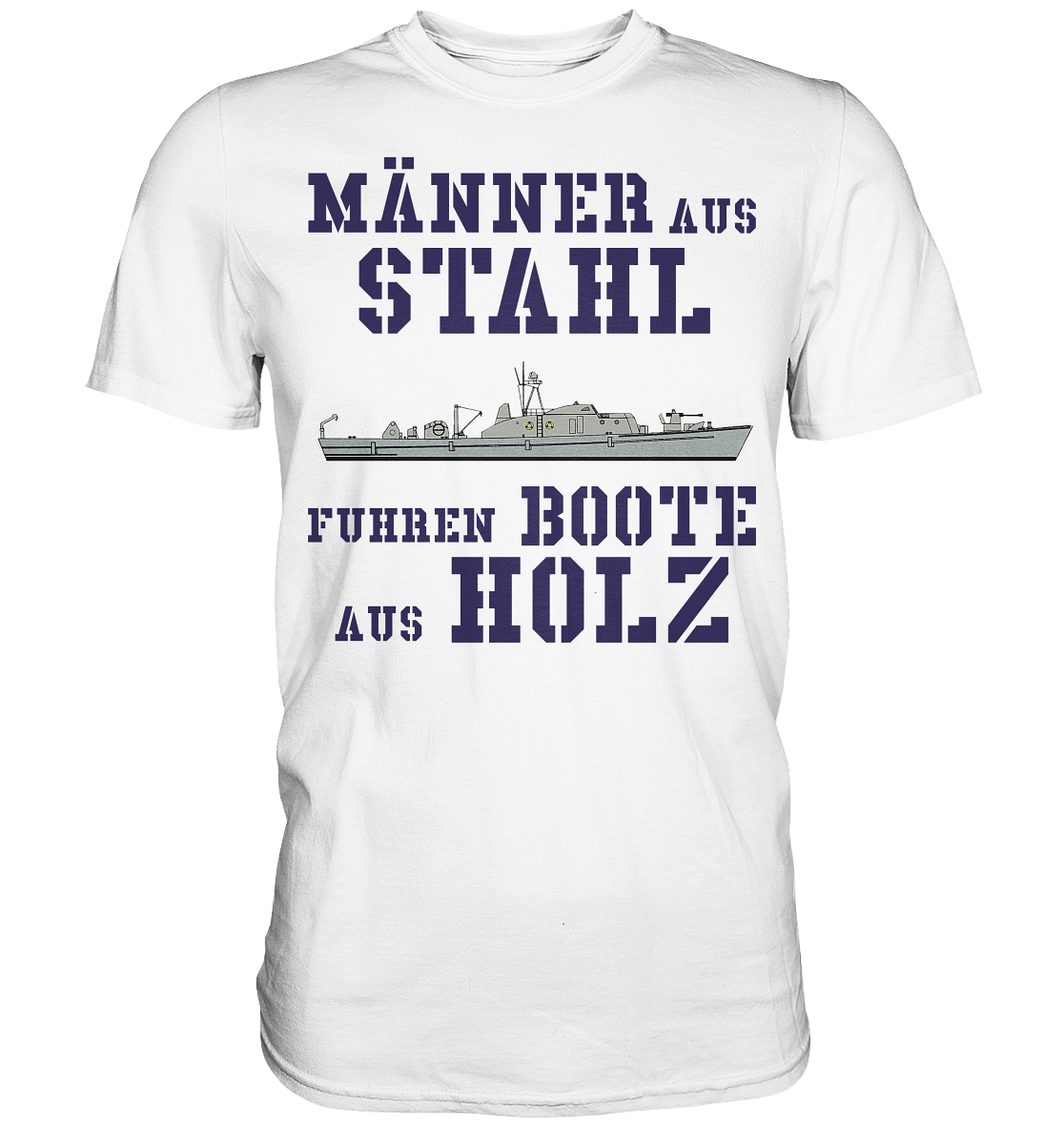 Männer aus Stahl...  SM-Boot SCHÜTZE-Klasse - Premium Shirt