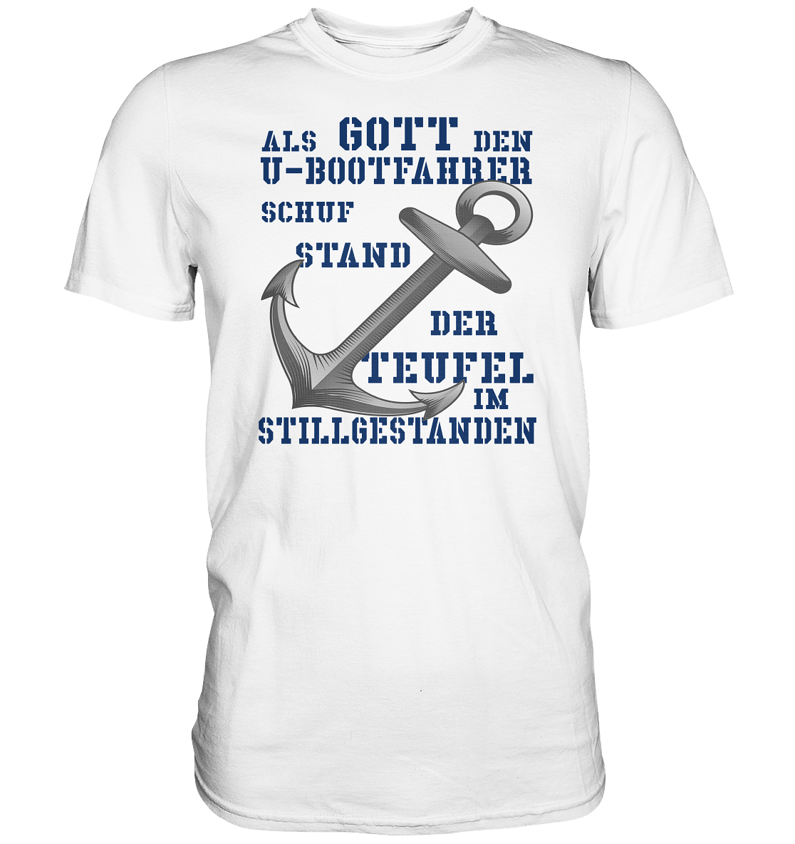 Als Gott den U-Bootfahrer schuf...  - Premium Shirt